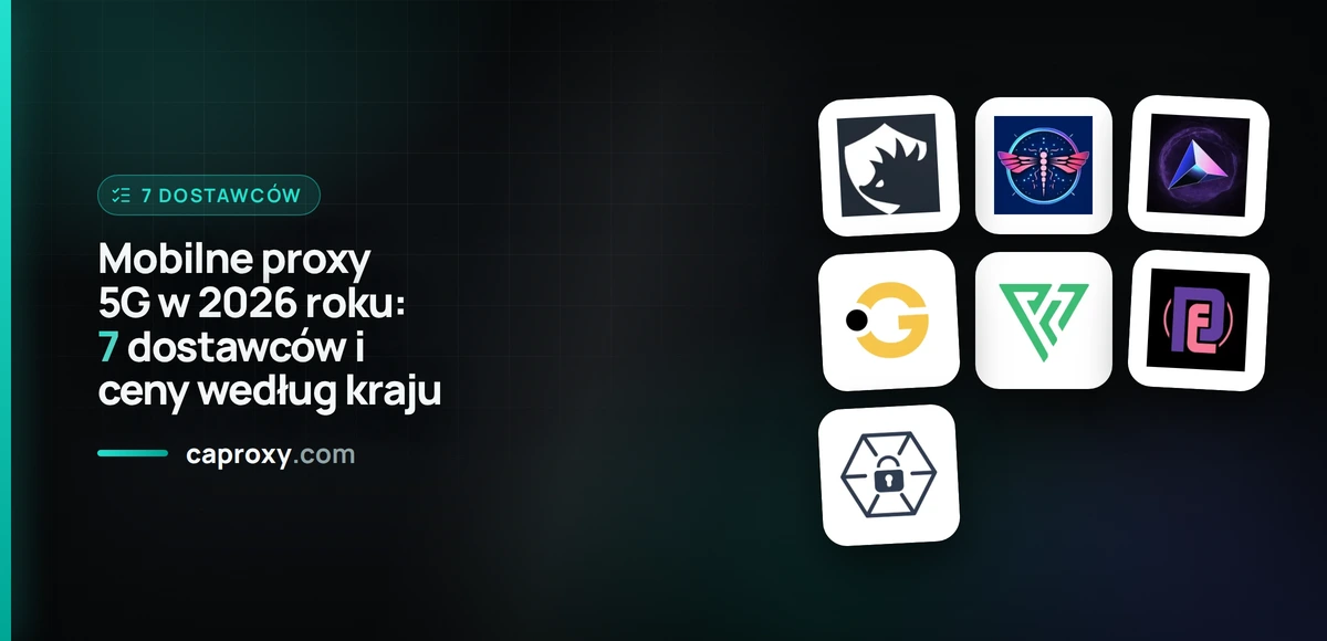 Mobilne proxy 5G w 2026 roku: 7 dostawców i ceny według kraju