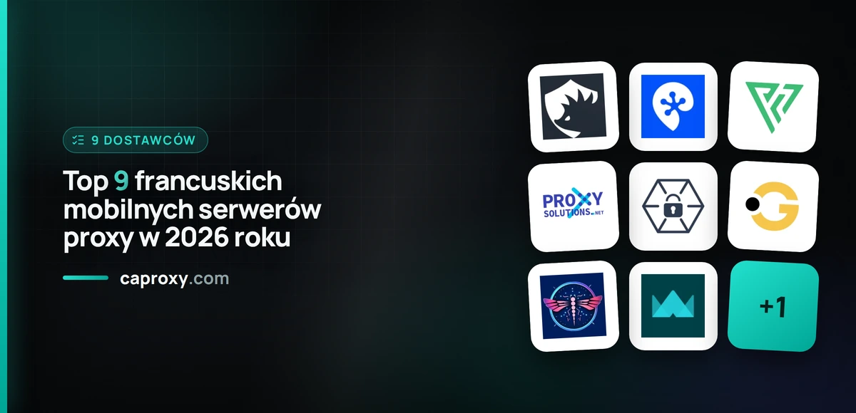 Top 9 francuskich mobilnych serwerów proxy w 2026 roku