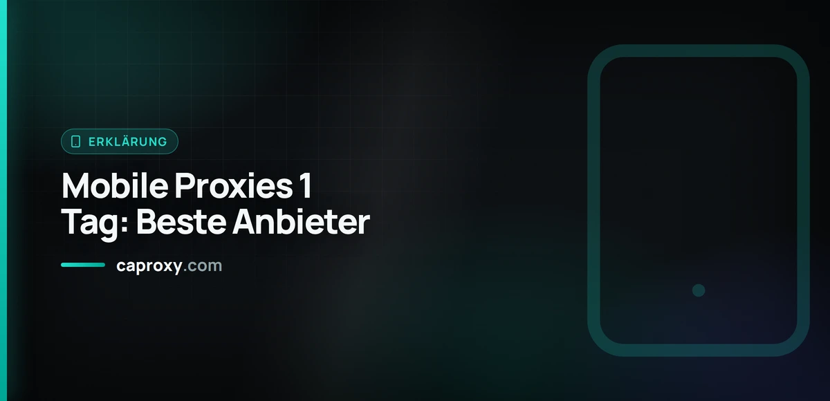Mobile Proxies 1 Tag: Beste Anbieter