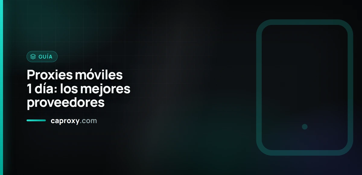 Proxies móviles 1 día: los mejores proveedores