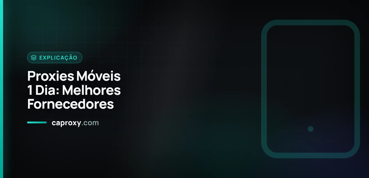 Proxies Móveis 1 Dia: Melhores Fornecedores