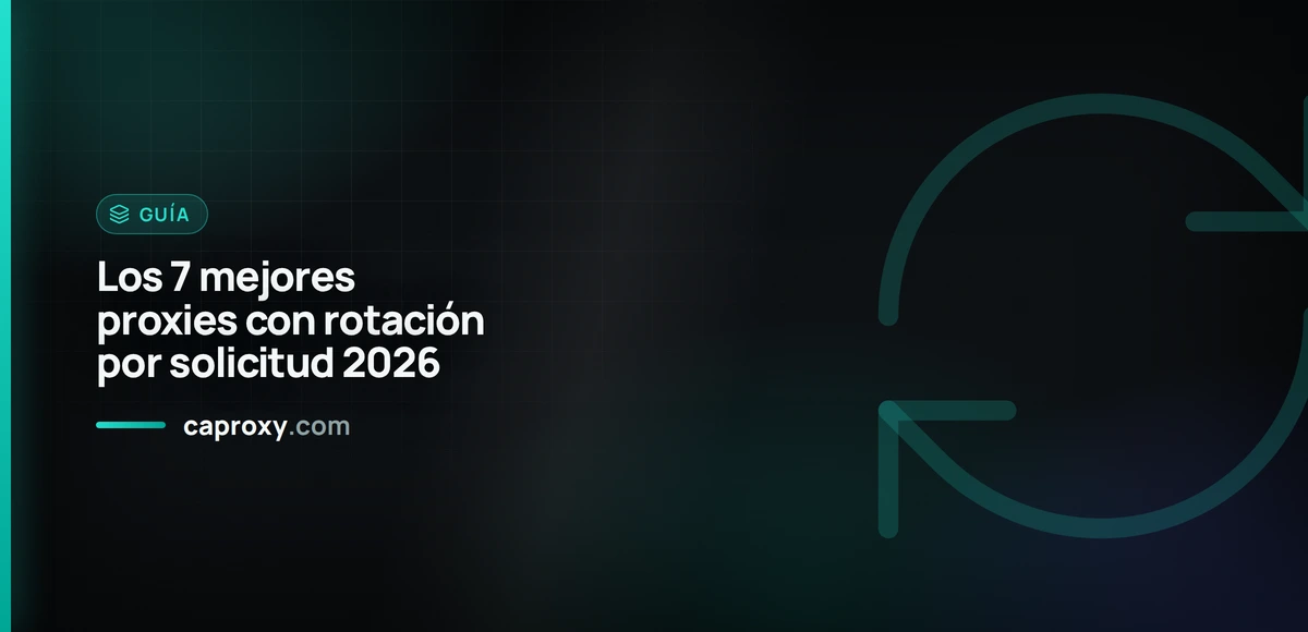 Los 7 mejores proxies con rotación por solicitud 2026