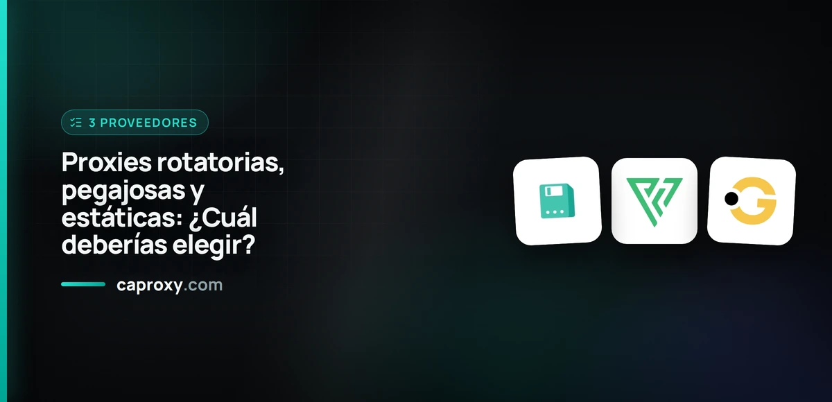 Proxies rotatorias, pegajosas y estáticas: ¿Cuál deberías elegir?