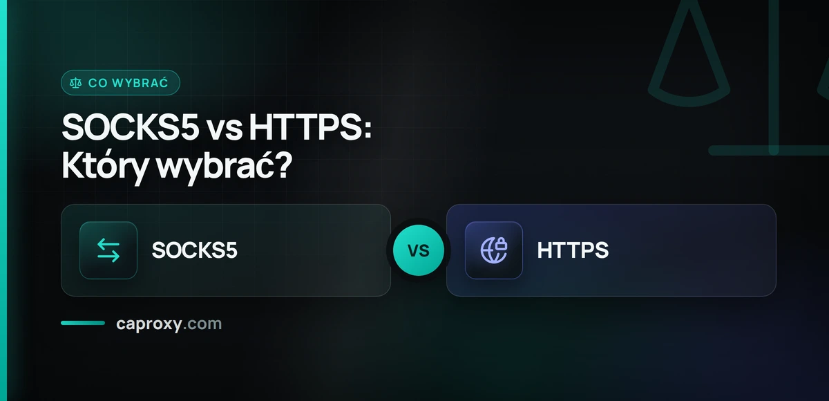 SOCKS5 vs HTTPS: Który wybrać?
