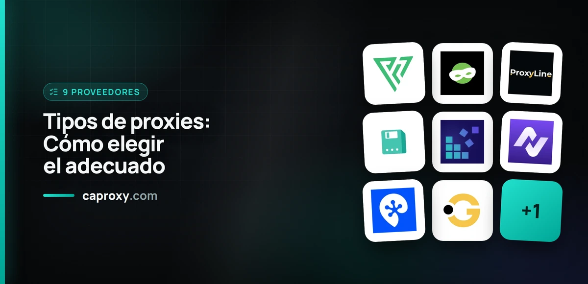 Tipos de proxies: Cómo elegir el adecuado