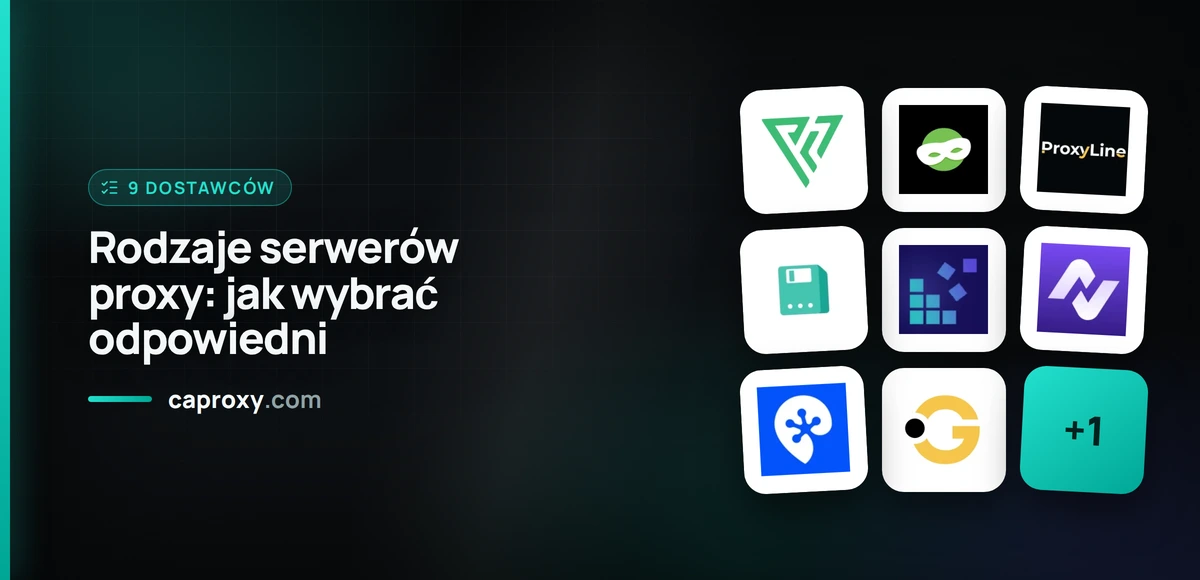 Rodzaje serwerów proxy: jak wybrać odpowiedni